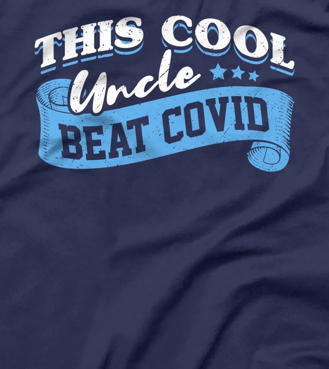This Cool Uncle Beat COVID Survivor Uncle Funny Saying T-Shirt