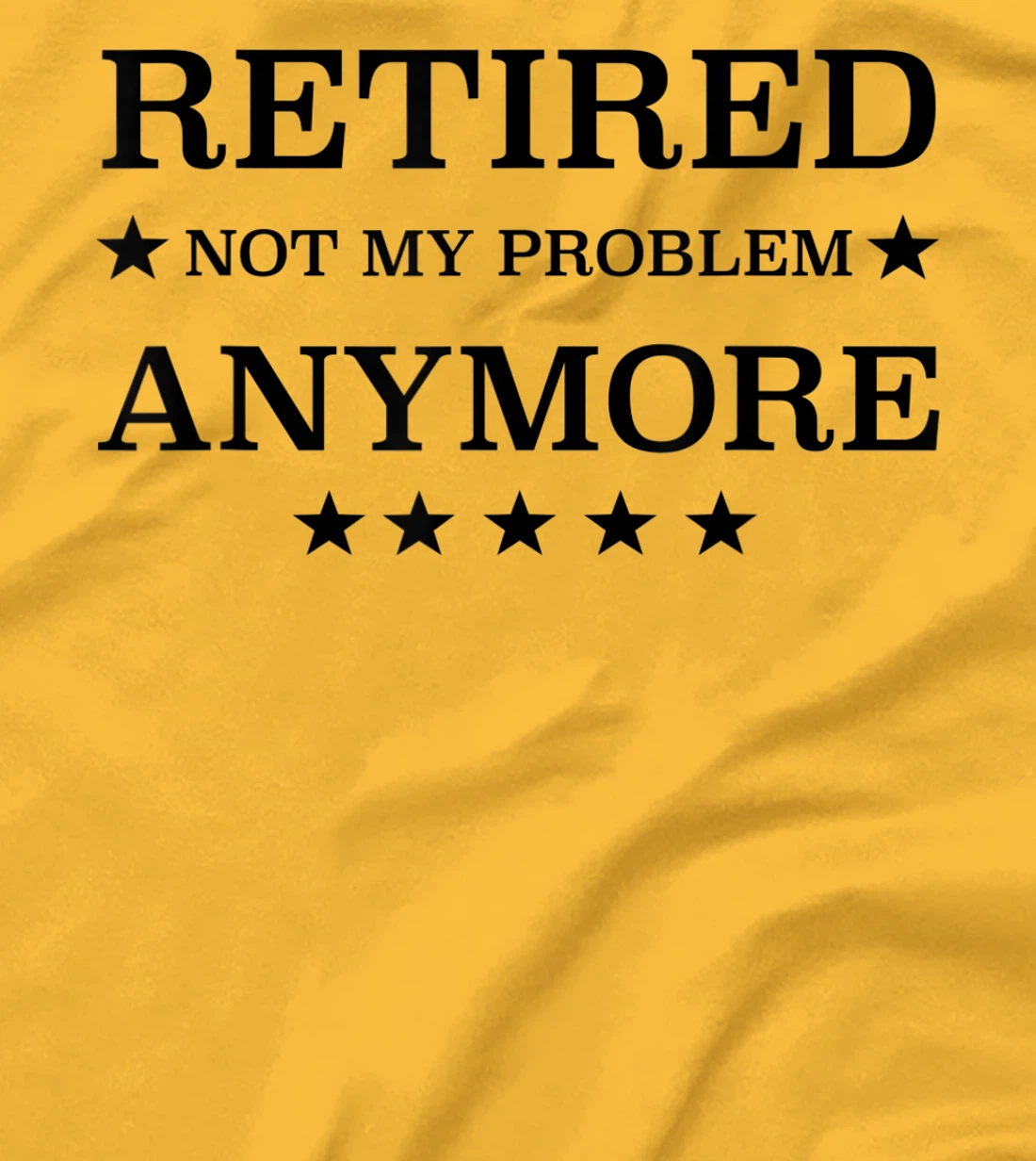 Womens Retired Not My Problem Anymore Funny Tee T-Shirt, Kid T-Shirt