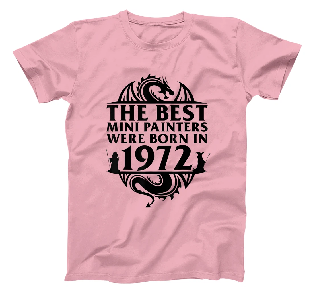 Womens Tabletop Gaming | The Best Mini Painters Were Born In 1972 T-Shirt, Women T-Shirt