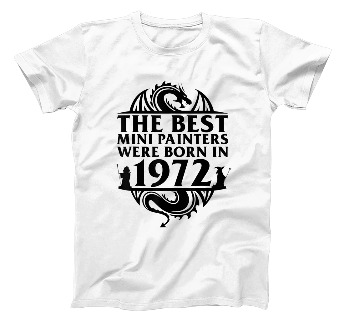 Womens Tabletop Gaming | The Best Mini Painters Were Born In 1972 T-Shirt, Women T-Shirt