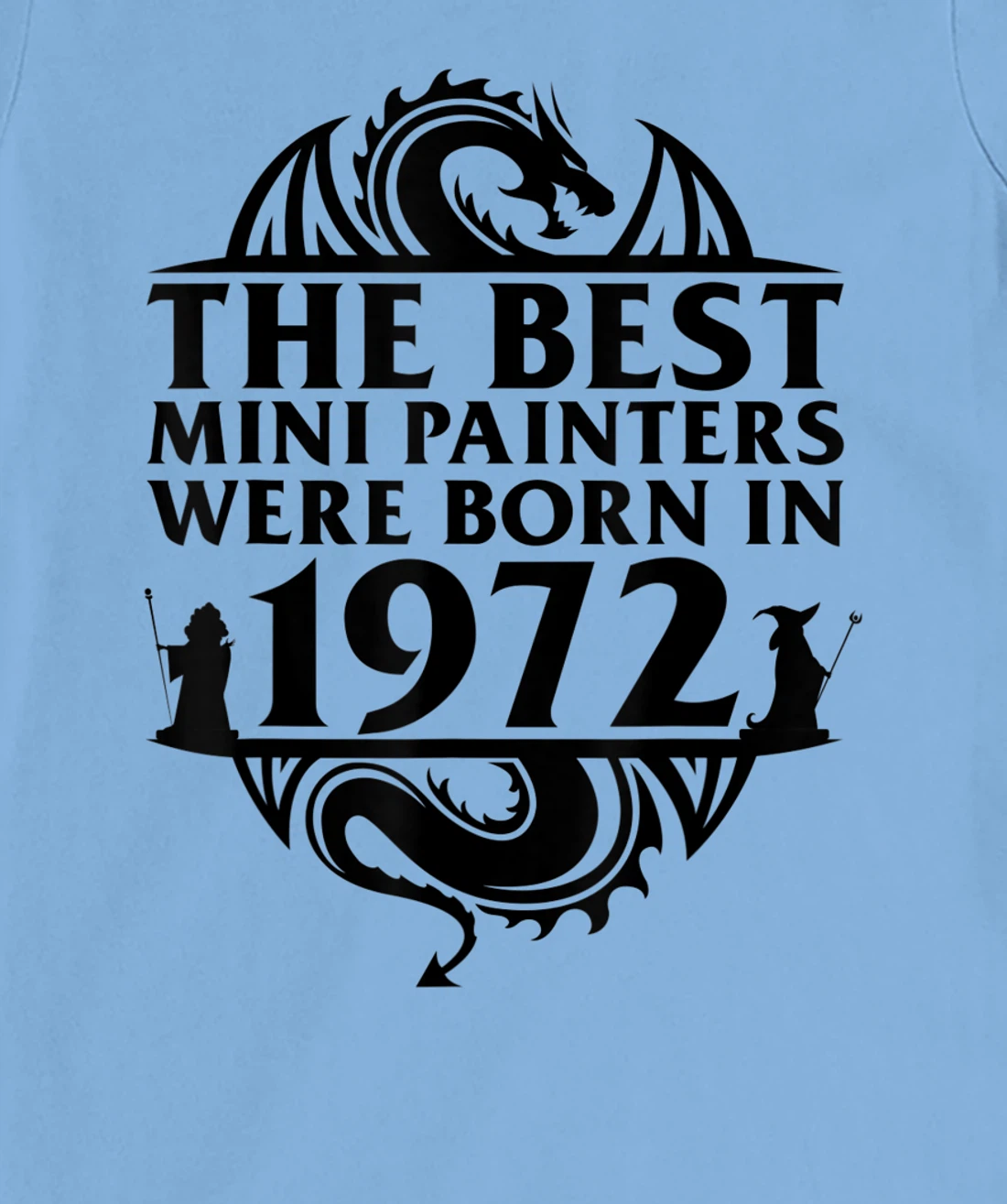 Womens Tabletop Gaming | The Best Mini Painters Were Born In 1972 T-Shirt, Women T-Shirt