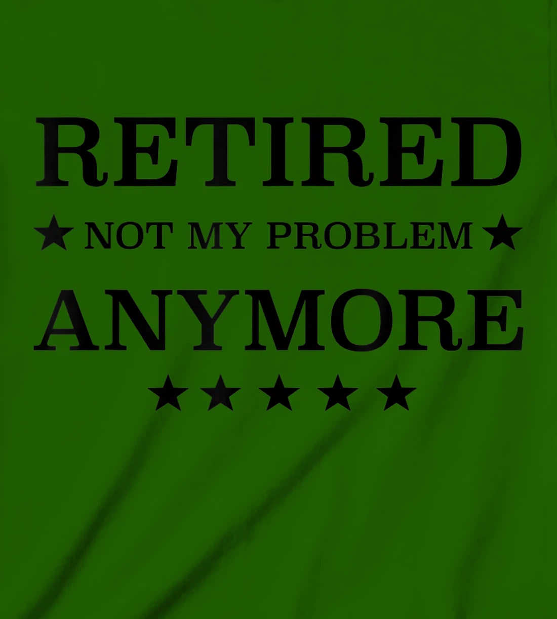 Womens Retired Not My Problem Anymore Funny Tee T-Shirt, Kid T-Shirt