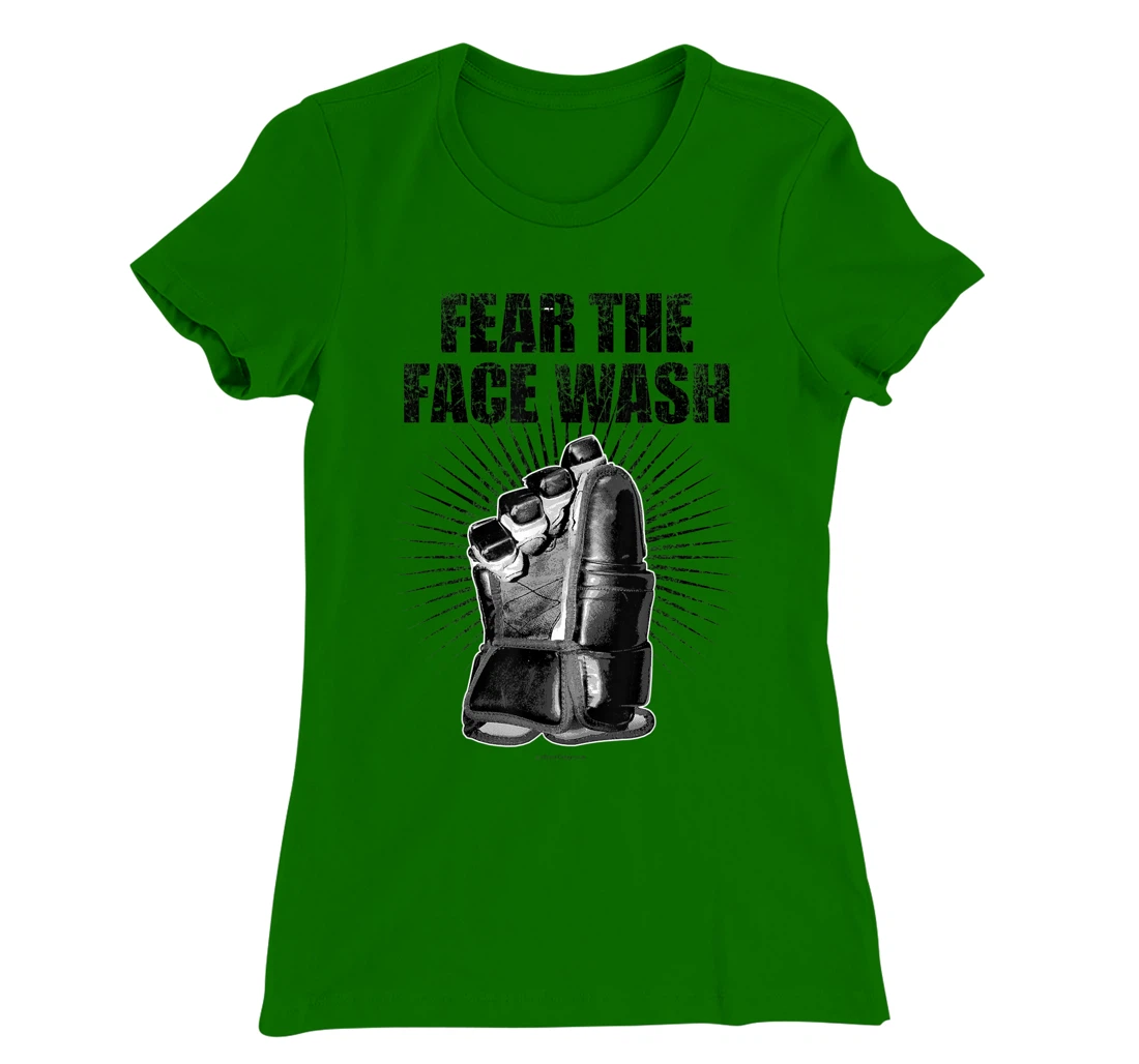 Womens Fear The Face Wash - funny hockey T-Shirt, Kid T-Shirt and Women T-Shirt