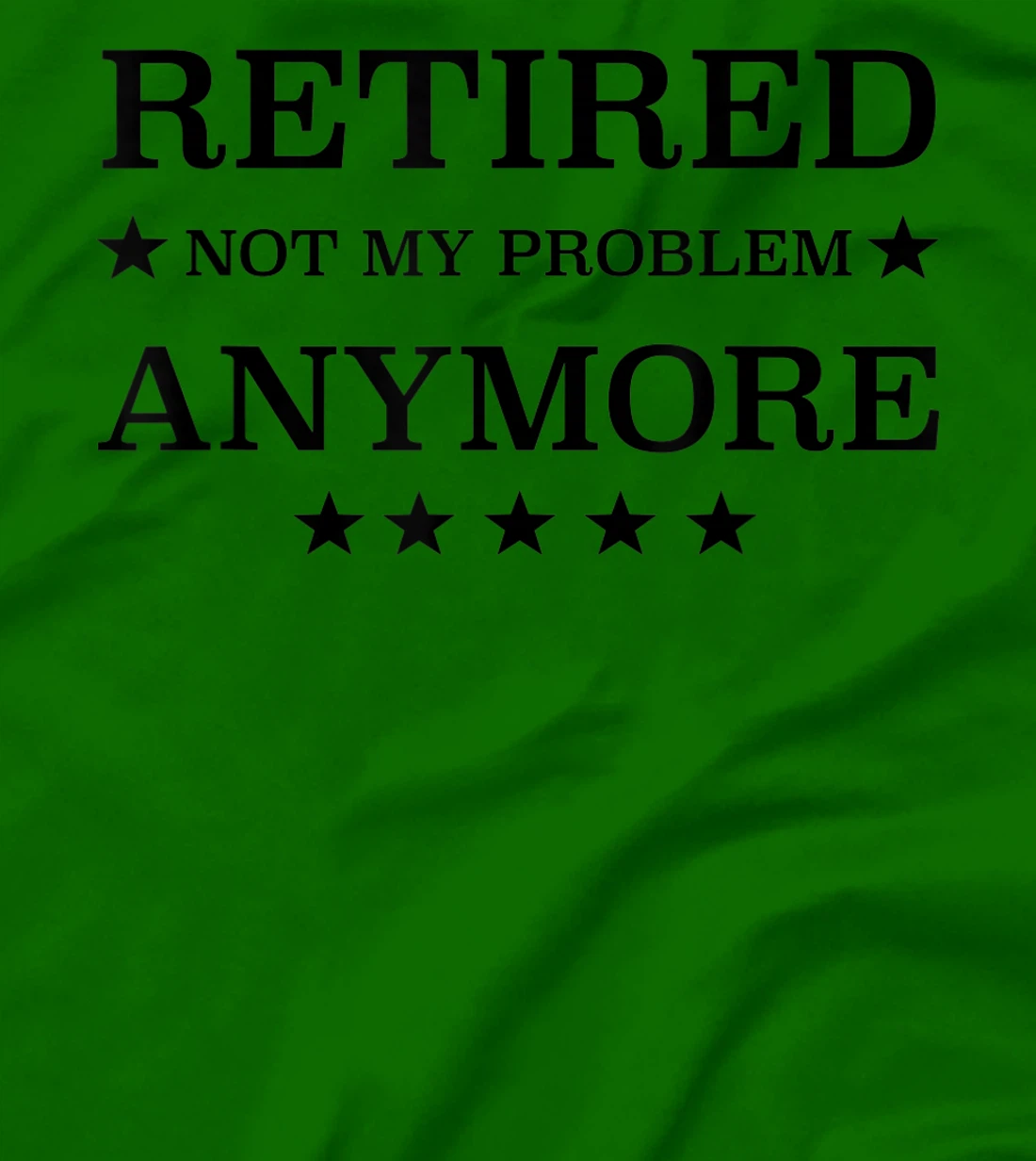 Womens Retired Not My Problem Anymore Funny Tee T-Shirt, Kid T-Shirt