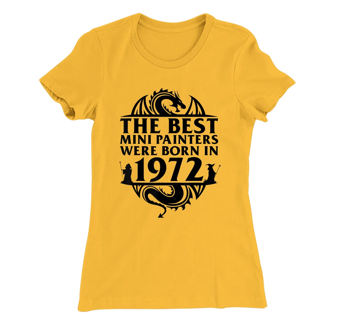 Womens Tabletop Gaming | The Best Mini Painters Were Born In 1972 T-Shirt, Women T-Shirt