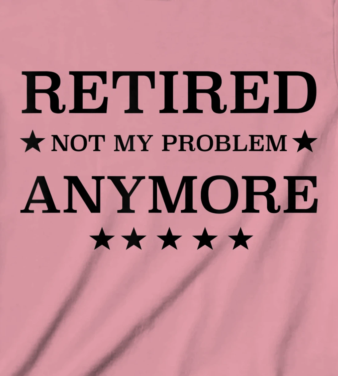 Womens Retired Not My Problem Anymore Funny Tee T-Shirt, Kid T-Shirt
