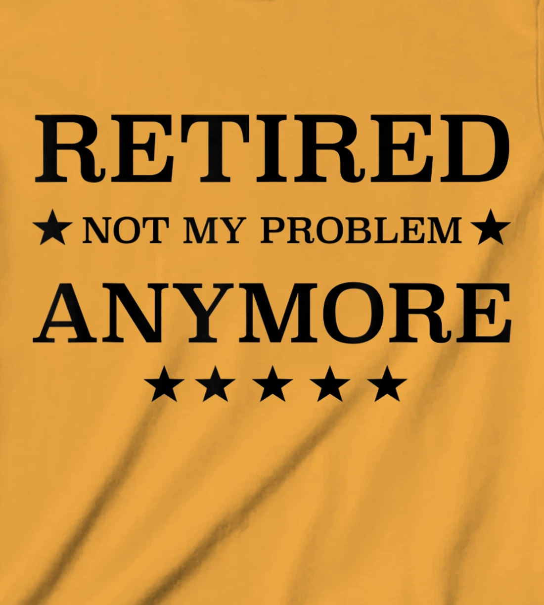 Womens Retired Not My Problem Anymore Funny Tee T-Shirt, Kid T-Shirt