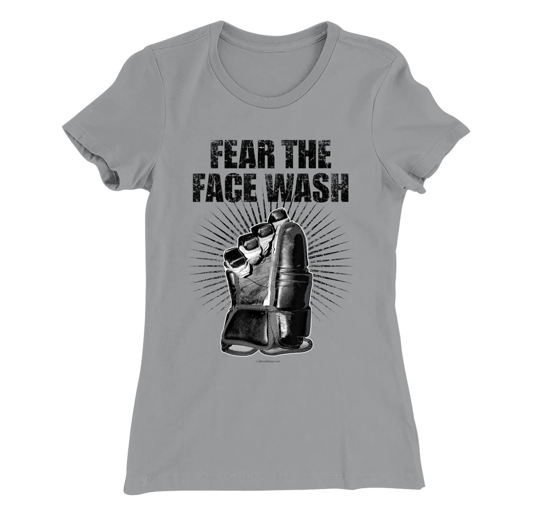 Womens Fear The Face Wash - funny hockey T-Shirt, Kid T-Shirt and Women T-Shirt