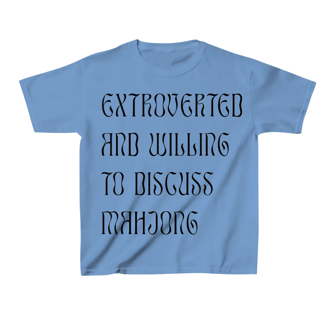 Womens Extroverted and Willing to Discuss Mahjong! For Extroverts! T-Shirt, Kid T-Shirt and Women T-Shirt
