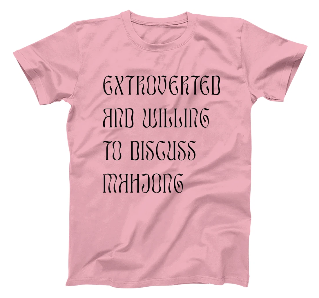 Womens Extroverted and Willing to Discuss Mahjong! For Extroverts! T-Shirt, Kid T-Shirt and Women T-Shirt