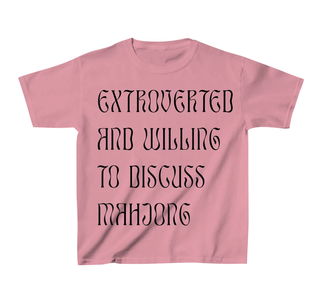Womens Extroverted and Willing to Discuss Mahjong! For Extroverts! T-Shirt, Kid T-Shirt and Women T-Shirt