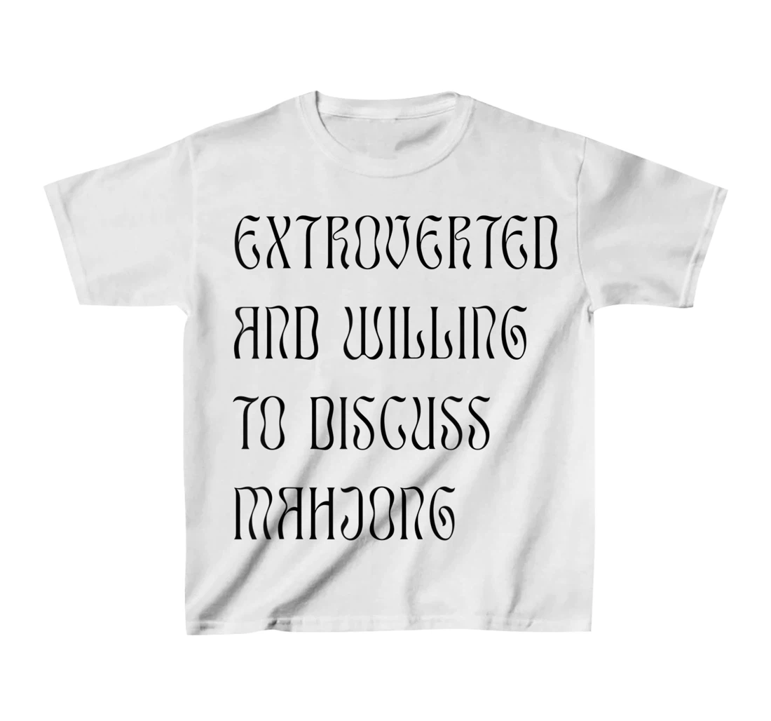 Womens Extroverted and Willing to Discuss Mahjong! For Extroverts! T-Shirt, Kid T-Shirt and Women T-Shirt