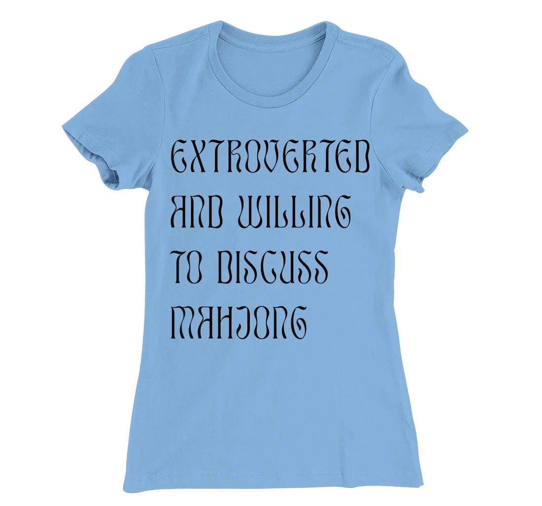 Womens Extroverted and Willing to Discuss Mahjong! For Extroverts! T-Shirt, Kid T-Shirt and Women T-Shirt