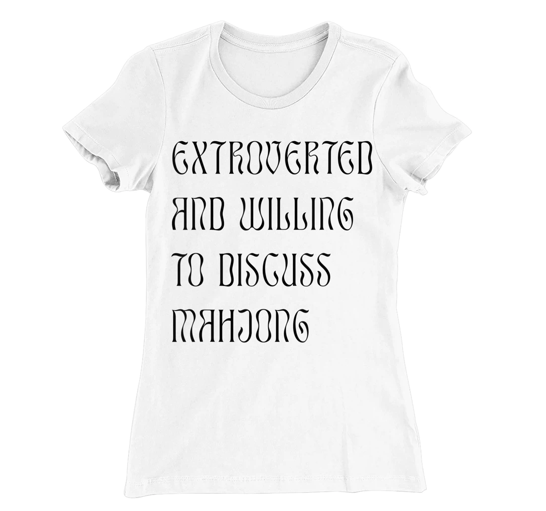 Womens Extroverted and Willing to Discuss Mahjong! For Extroverts! T-Shirt, Kid T-Shirt and Women T-Shirt