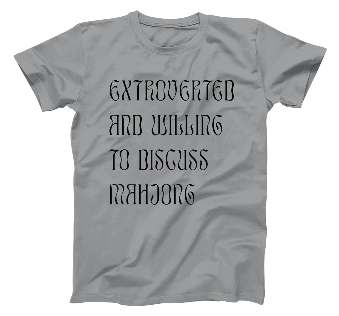 Womens Extroverted and Willing to Discuss Mahjong! For Extroverts! T-Shirt, Kid T-Shirt and Women T-Shirt