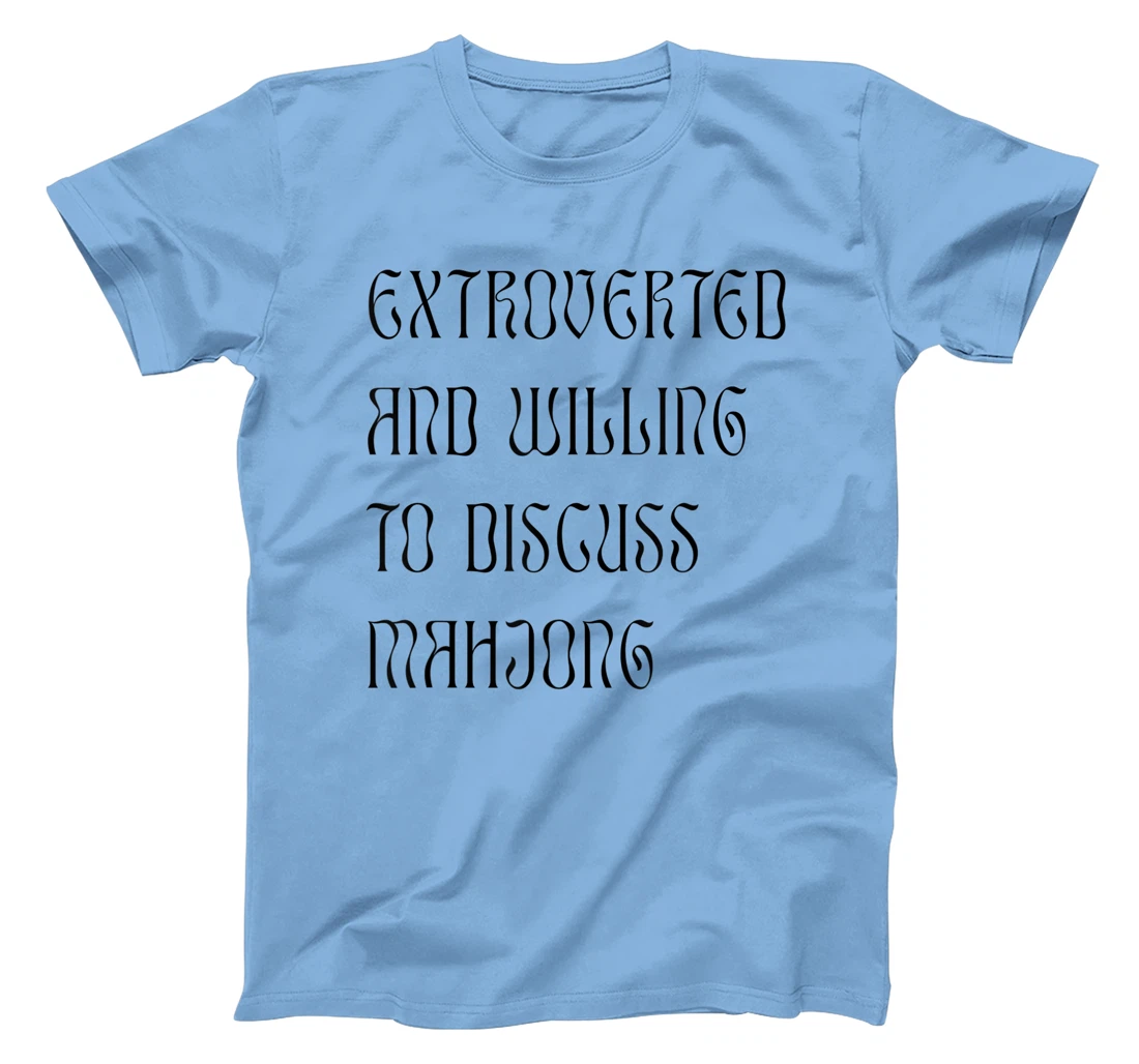 Womens Extroverted and Willing to Discuss Mahjong! For Extroverts! T-Shirt, Kid T-Shirt and Women T-Shirt