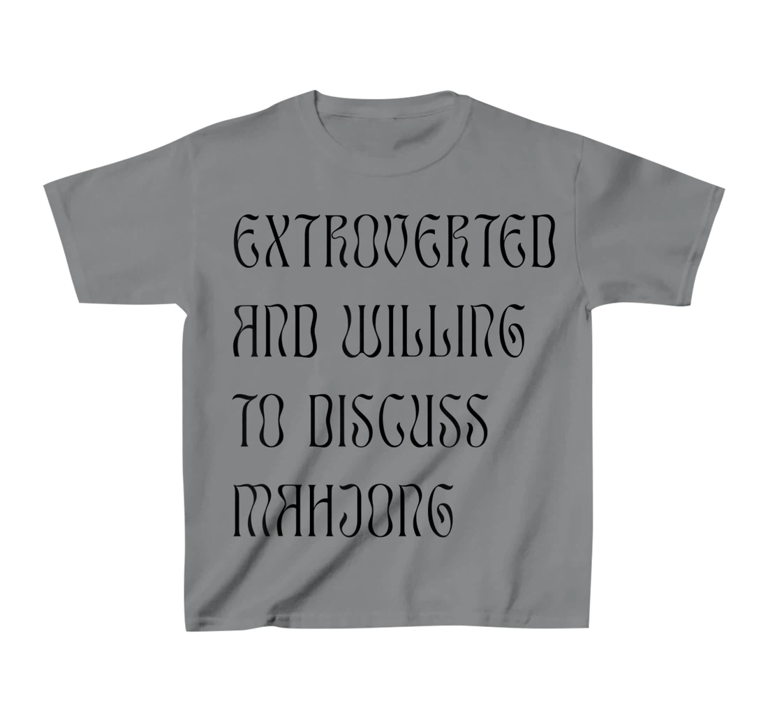 Womens Extroverted and Willing to Discuss Mahjong! For Extroverts! T-Shirt, Kid T-Shirt and Women T-Shirt