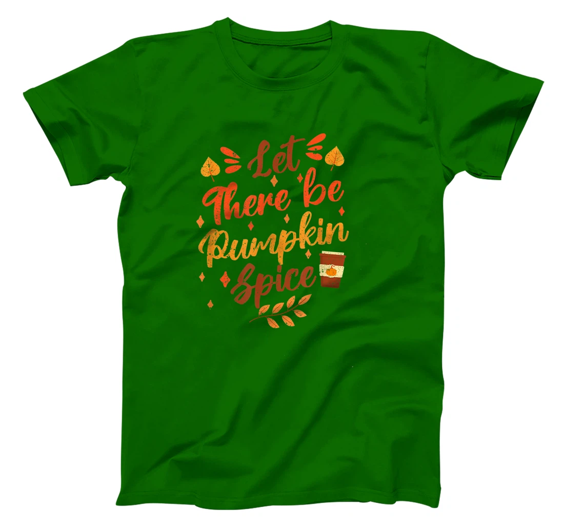 Womens Let There Be Pumpkin Spice Lattte Cute Fall Yall Coffee Seas T-Shirt, Kid T-Shirt and Women T-Shirt