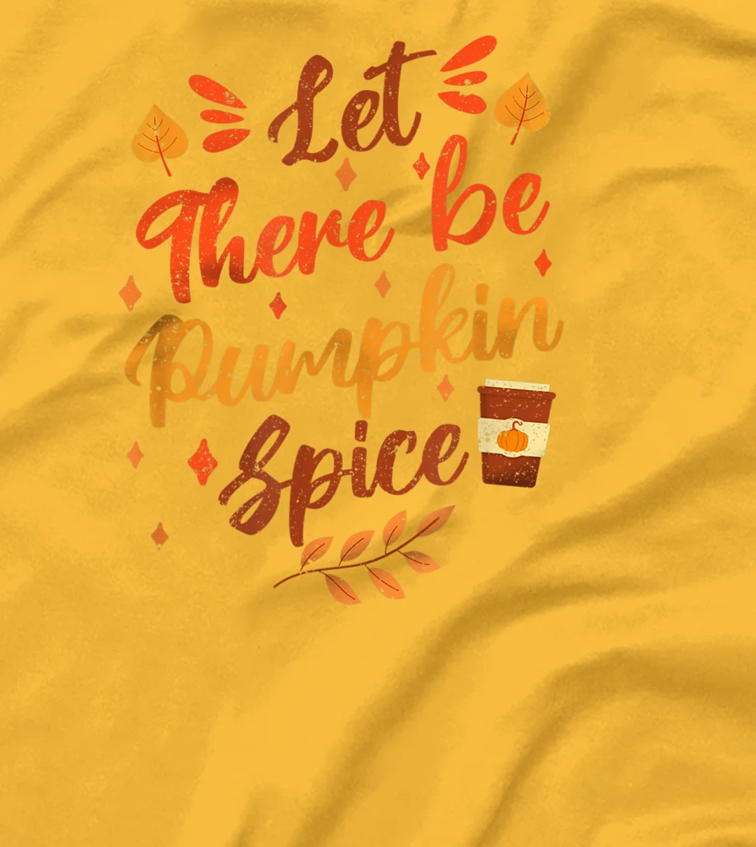 Womens Let There Be Pumpkin Spice Lattte Cute Fall Yall Coffee Seas T-Shirt, Kid T-Shirt and Women T-Shirt