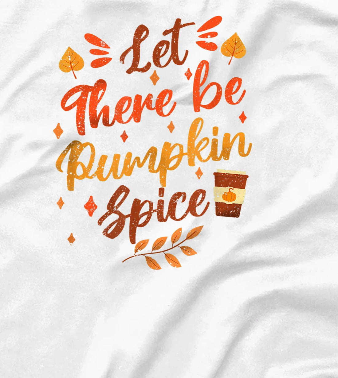 Womens Let There Be Pumpkin Spice Lattte Cute Fall Yall Coffee Seas T-Shirt, Kid T-Shirt and Women T-Shirt