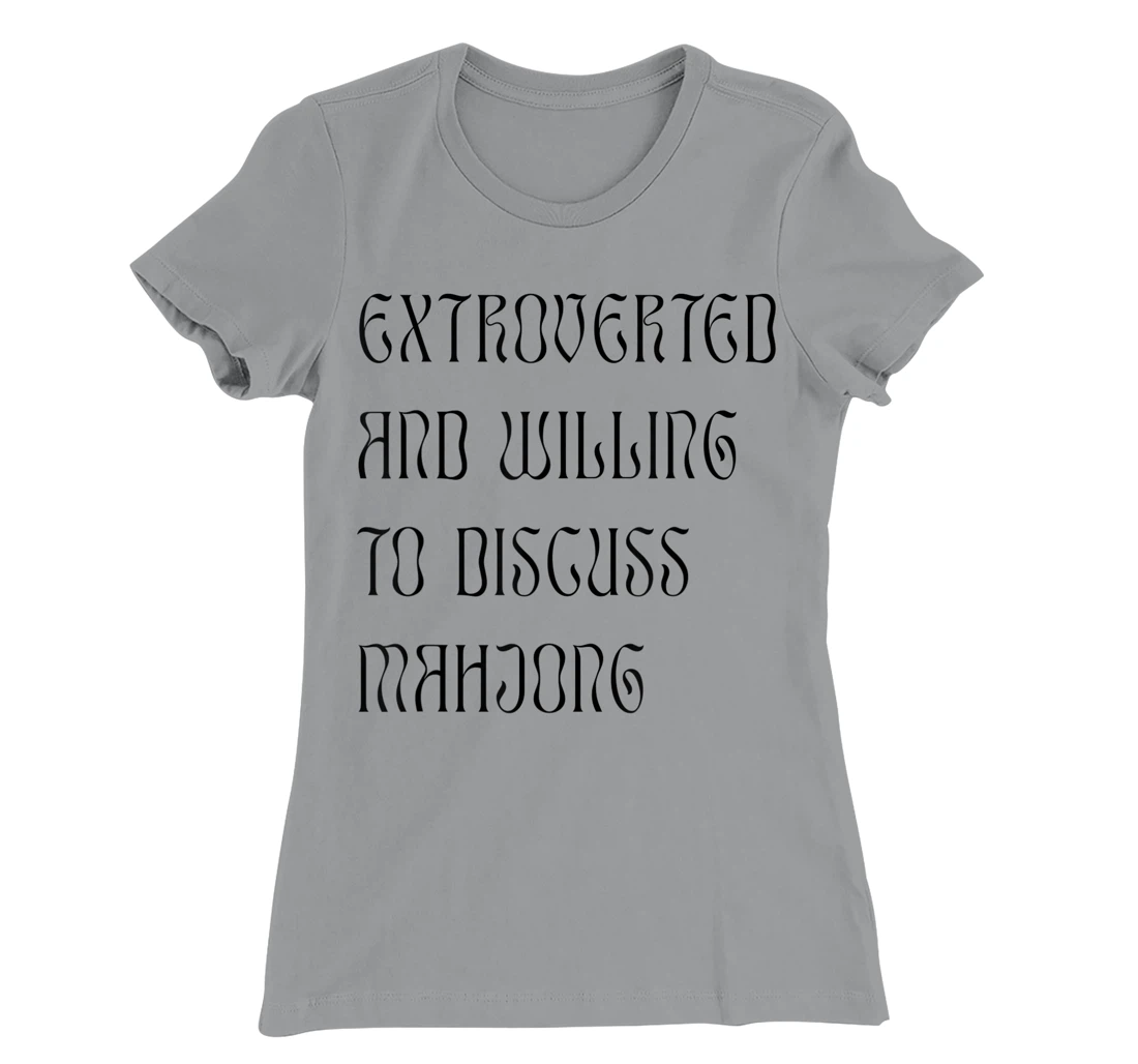 Womens Extroverted and Willing to Discuss Mahjong! For Extroverts! T-Shirt, Kid T-Shirt and Women T-Shirt