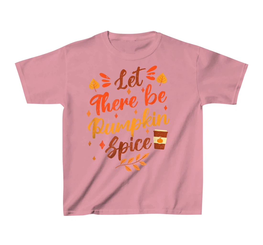 Womens Let There Be Pumpkin Spice Lattte Cute Fall Yall Coffee Seas T-Shirt, Kid T-Shirt and Women T-Shirt