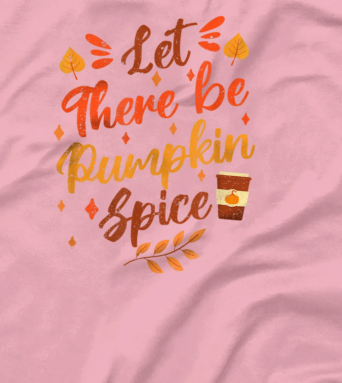 Womens Let There Be Pumpkin Spice Lattte Cute Fall Yall Coffee Seas T-Shirt, Kid T-Shirt and Women T-Shirt