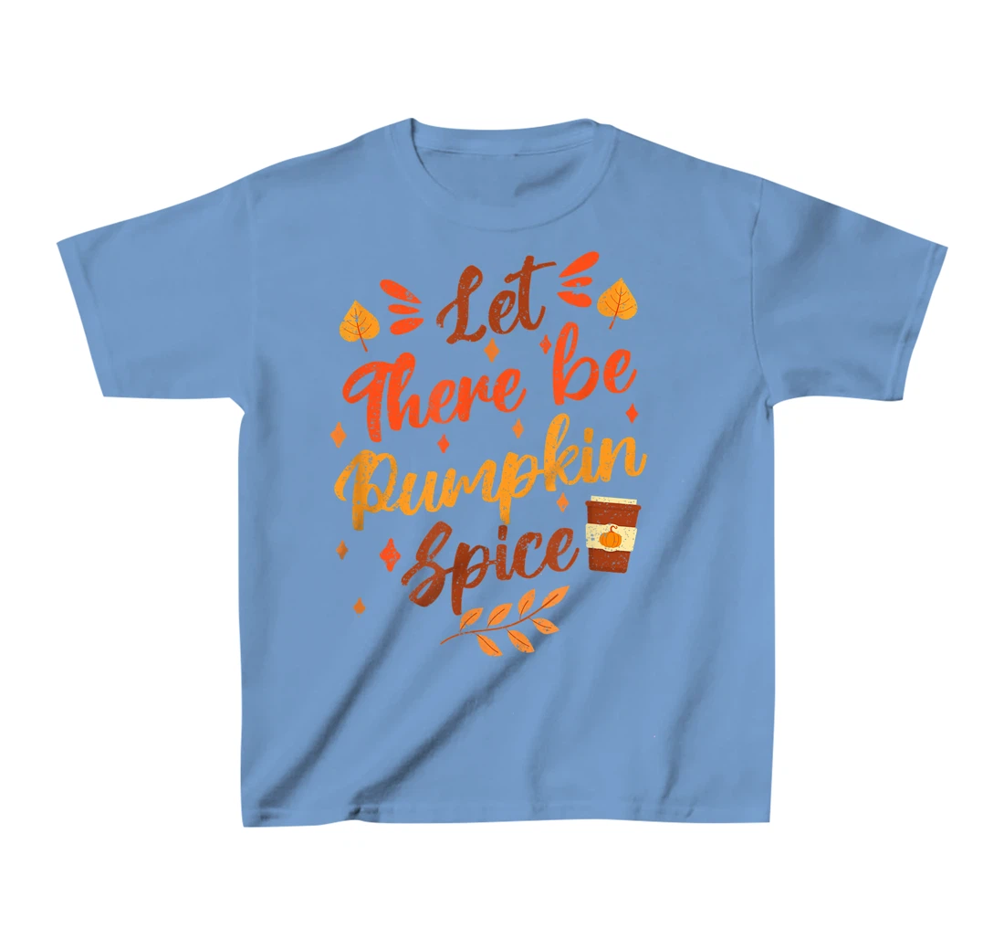 Womens Let There Be Pumpkin Spice Lattte Cute Fall Yall Coffee Seas T-Shirt, Kid T-Shirt and Women T-Shirt