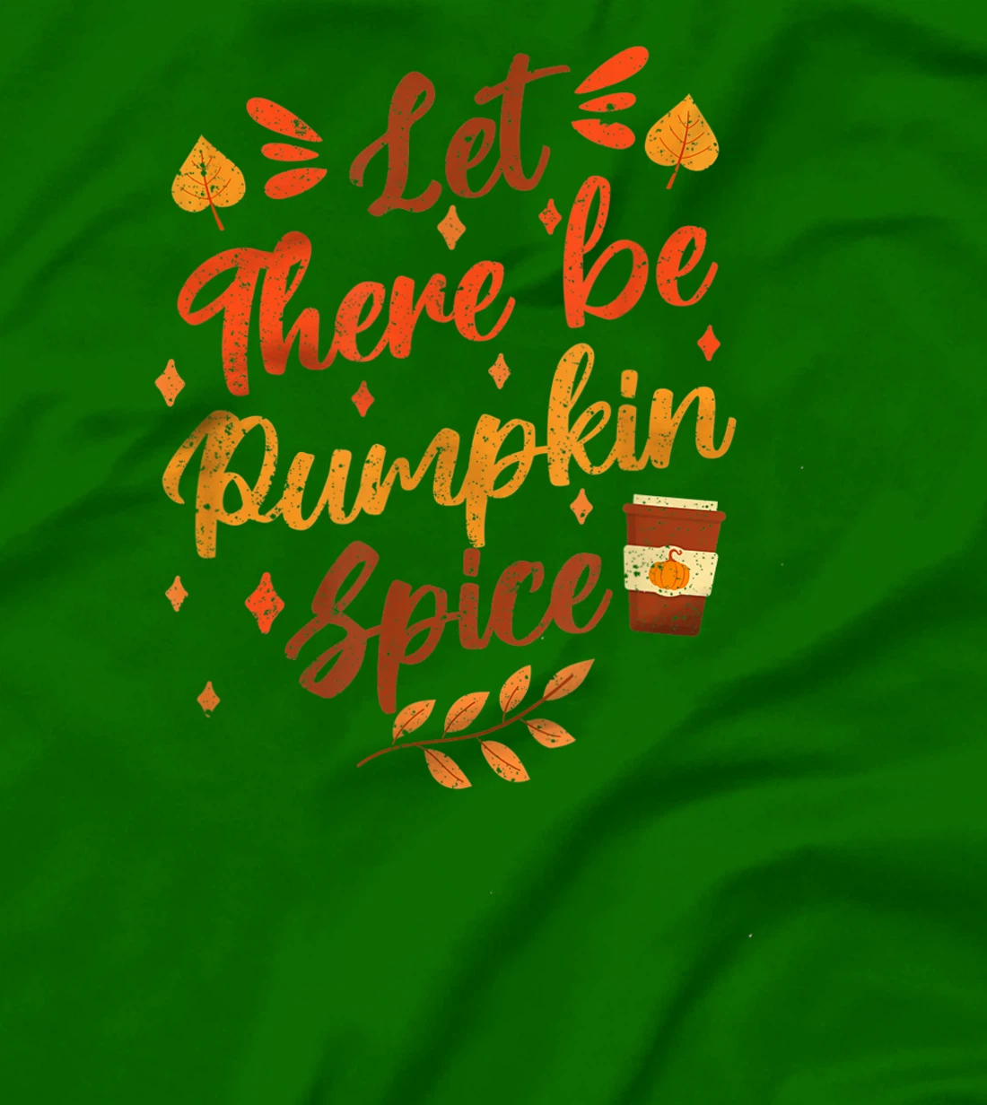 Womens Let There Be Pumpkin Spice Lattte Cute Fall Yall Coffee Seas T-Shirt, Kid T-Shirt and Women T-Shirt