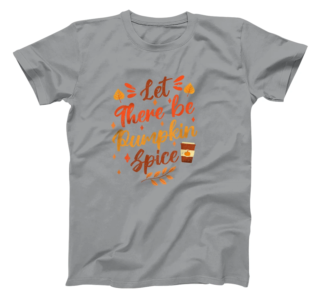 Womens Let There Be Pumpkin Spice Lattte Cute Fall Yall Coffee Seas T-Shirt, Kid T-Shirt and Women T-Shirt