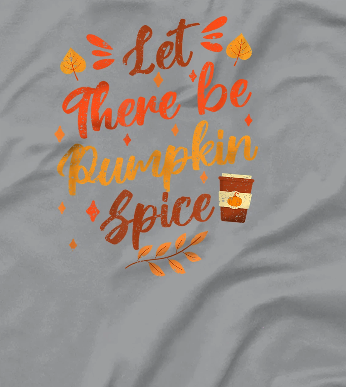 Womens Let There Be Pumpkin Spice Lattte Cute Fall Yall Coffee Seas T-Shirt, Kid T-Shirt and Women T-Shirt