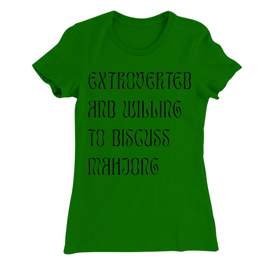 Womens Extroverted and Willing to Discuss Mahjong! For Extroverts! T-Shirt, Kid T-Shirt and Women T-Shirt