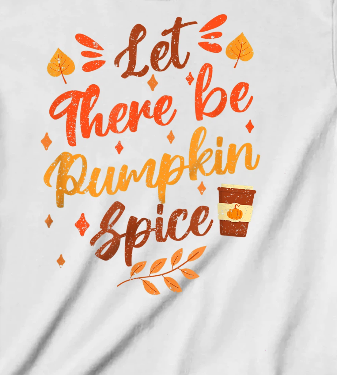 Womens Let There Be Pumpkin Spice Lattte Cute Fall Yall Coffee Seas T-Shirt, Kid T-Shirt and Women T-Shirt