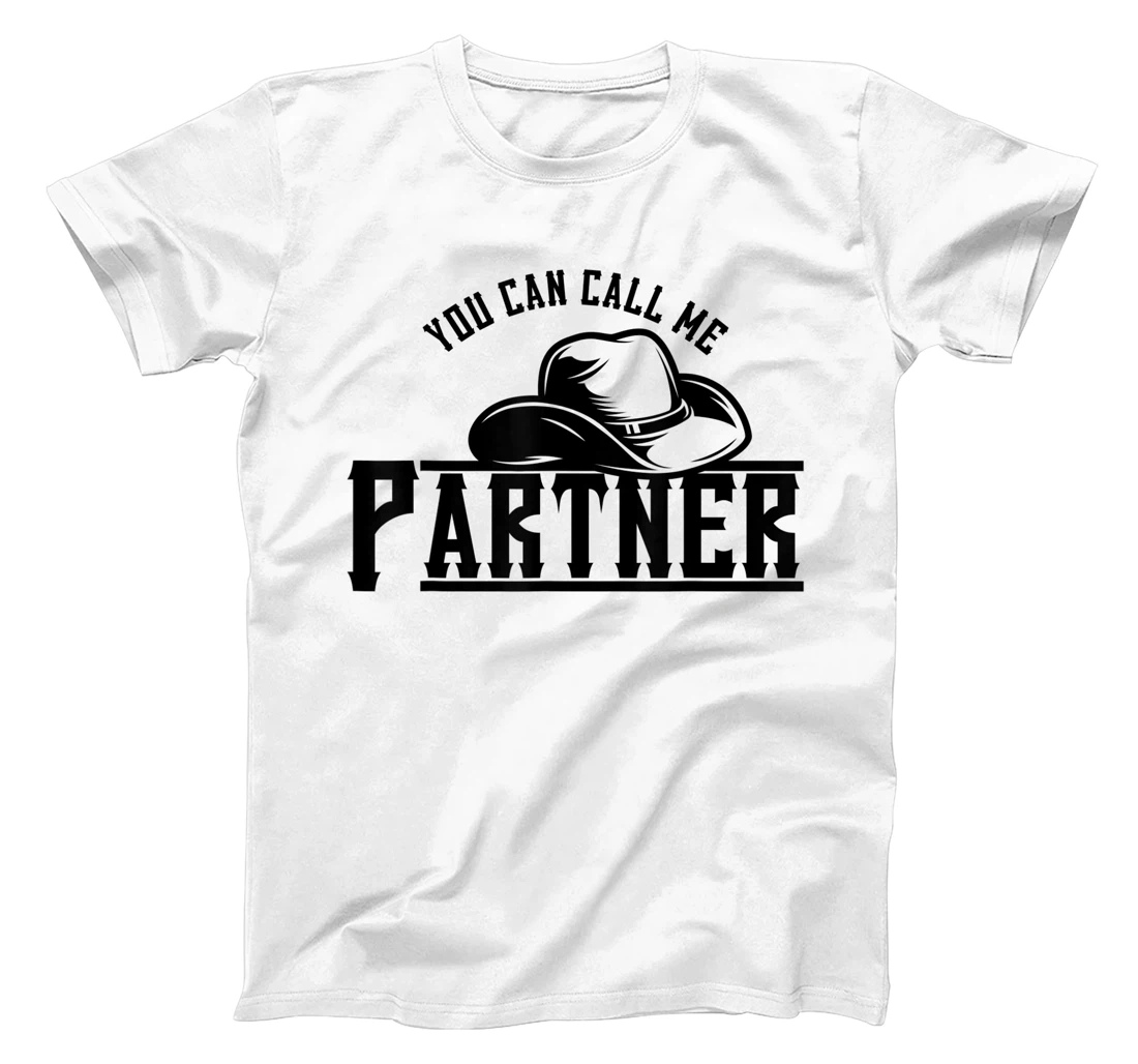 Womens You Can Call Me Partner Cowboy Hat Western T-Shirt, Kid T-Shirt and Women T-Shirt