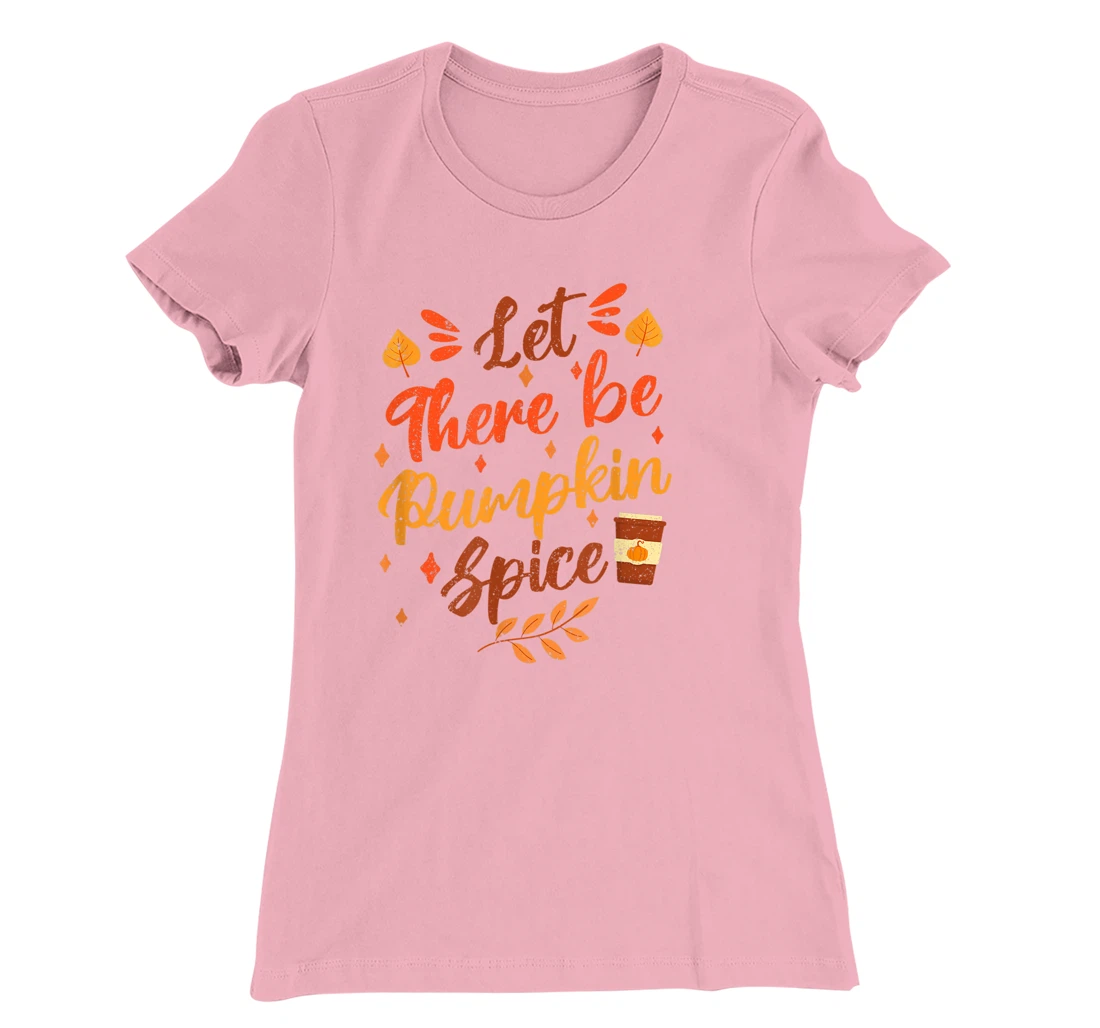 Womens Let There Be Pumpkin Spice Lattte Cute Fall Yall Coffee Seas T-Shirt, Kid T-Shirt and Women T-Shirt