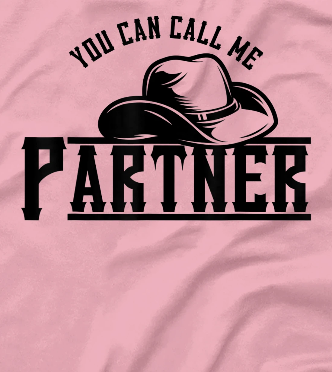 Womens You Can Call Me Partner Cowboy Hat Western T-Shirt, Kid T-Shirt and Women T-Shirt