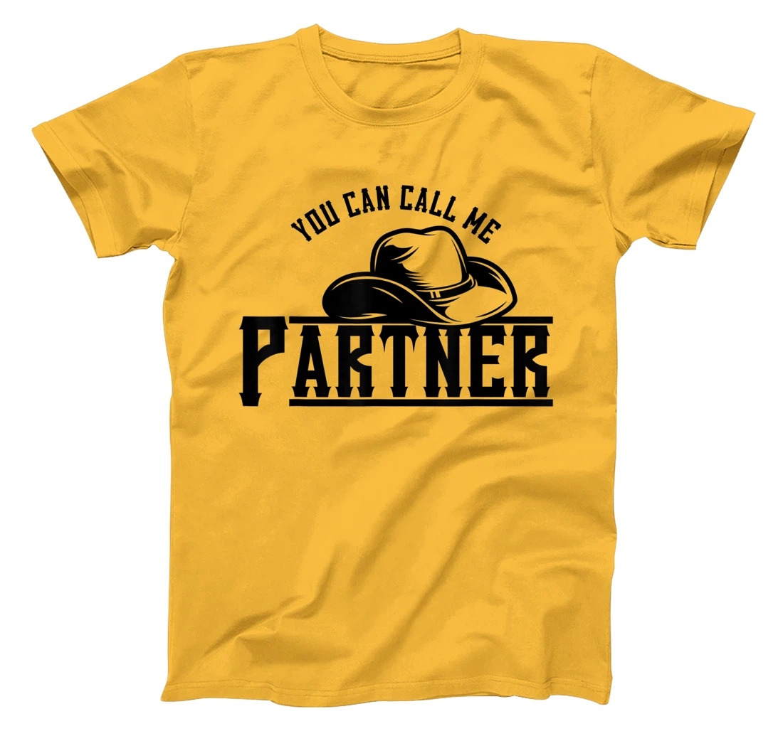 Womens You Can Call Me Partner Cowboy Hat Western T-Shirt, Kid T-Shirt and Women T-Shirt