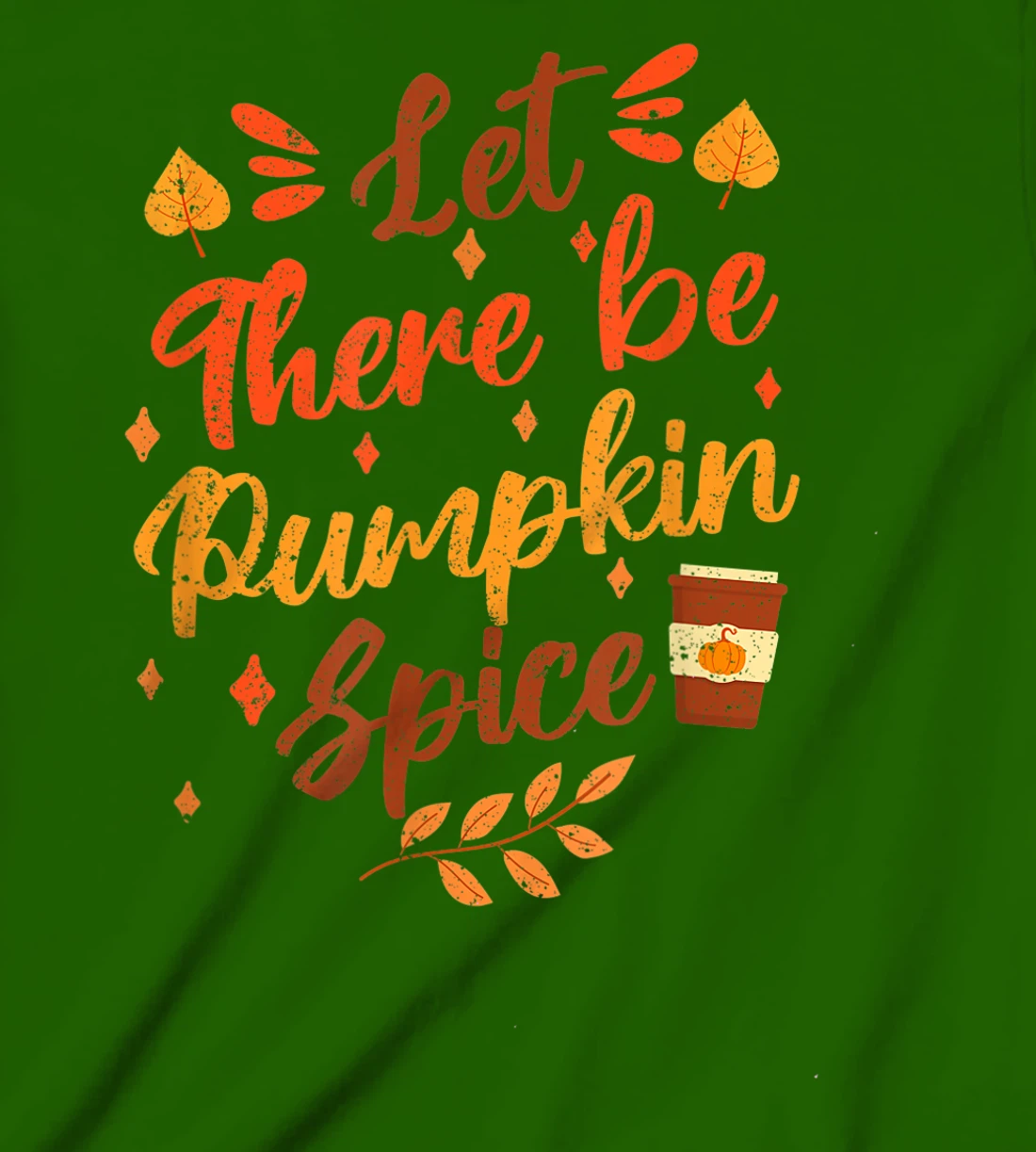 Womens Let There Be Pumpkin Spice Lattte Cute Fall Yall Coffee Seas T-Shirt, Kid T-Shirt and Women T-Shirt