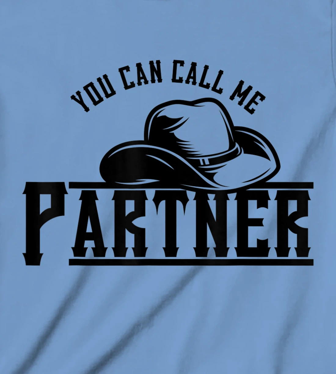 Womens You Can Call Me Partner Cowboy Hat Western T-Shirt, Kid T-Shirt and Women T-Shirt