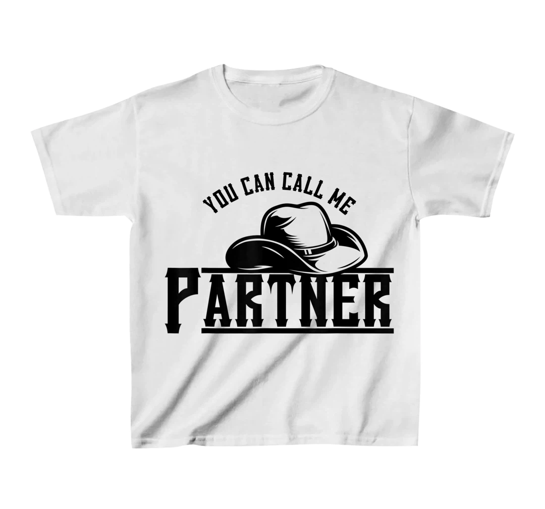 Womens You Can Call Me Partner Cowboy Hat Western T-Shirt, Kid T-Shirt and Women T-Shirt