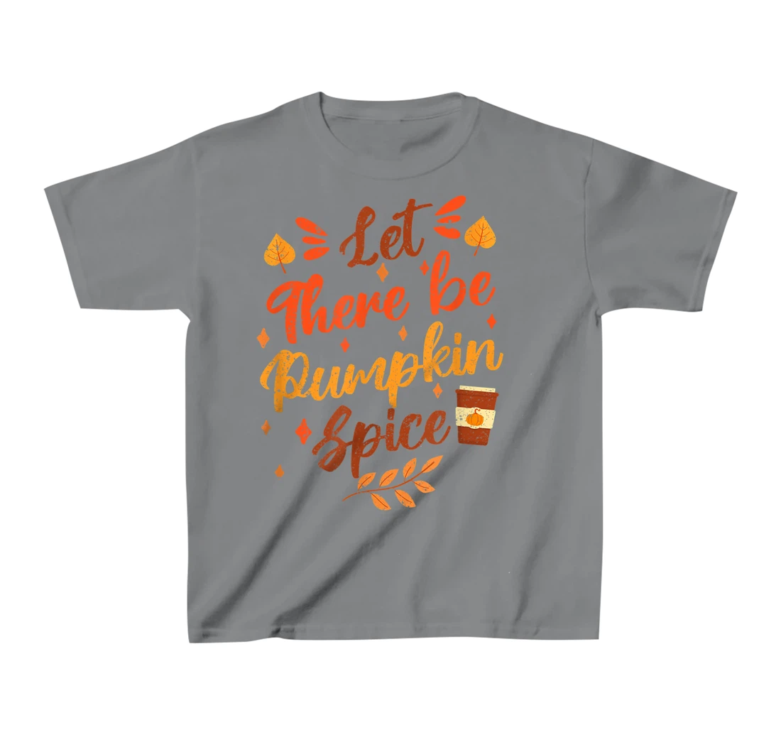 Womens Let There Be Pumpkin Spice Lattte Cute Fall Yall Coffee Seas T-Shirt, Kid T-Shirt and Women T-Shirt