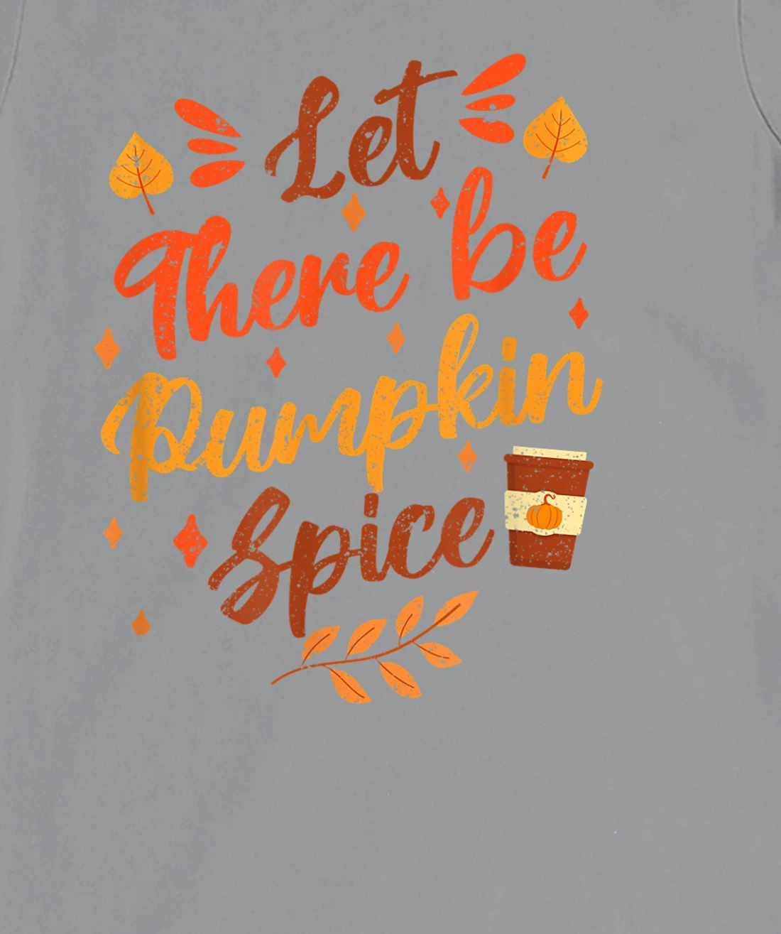 Womens Let There Be Pumpkin Spice Lattte Cute Fall Yall Coffee Seas T-Shirt, Kid T-Shirt and Women T-Shirt