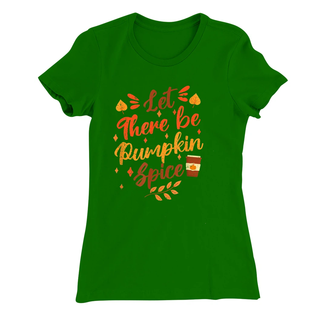 Womens Let There Be Pumpkin Spice Lattte Cute Fall Yall Coffee Seas T-Shirt, Kid T-Shirt and Women T-Shirt