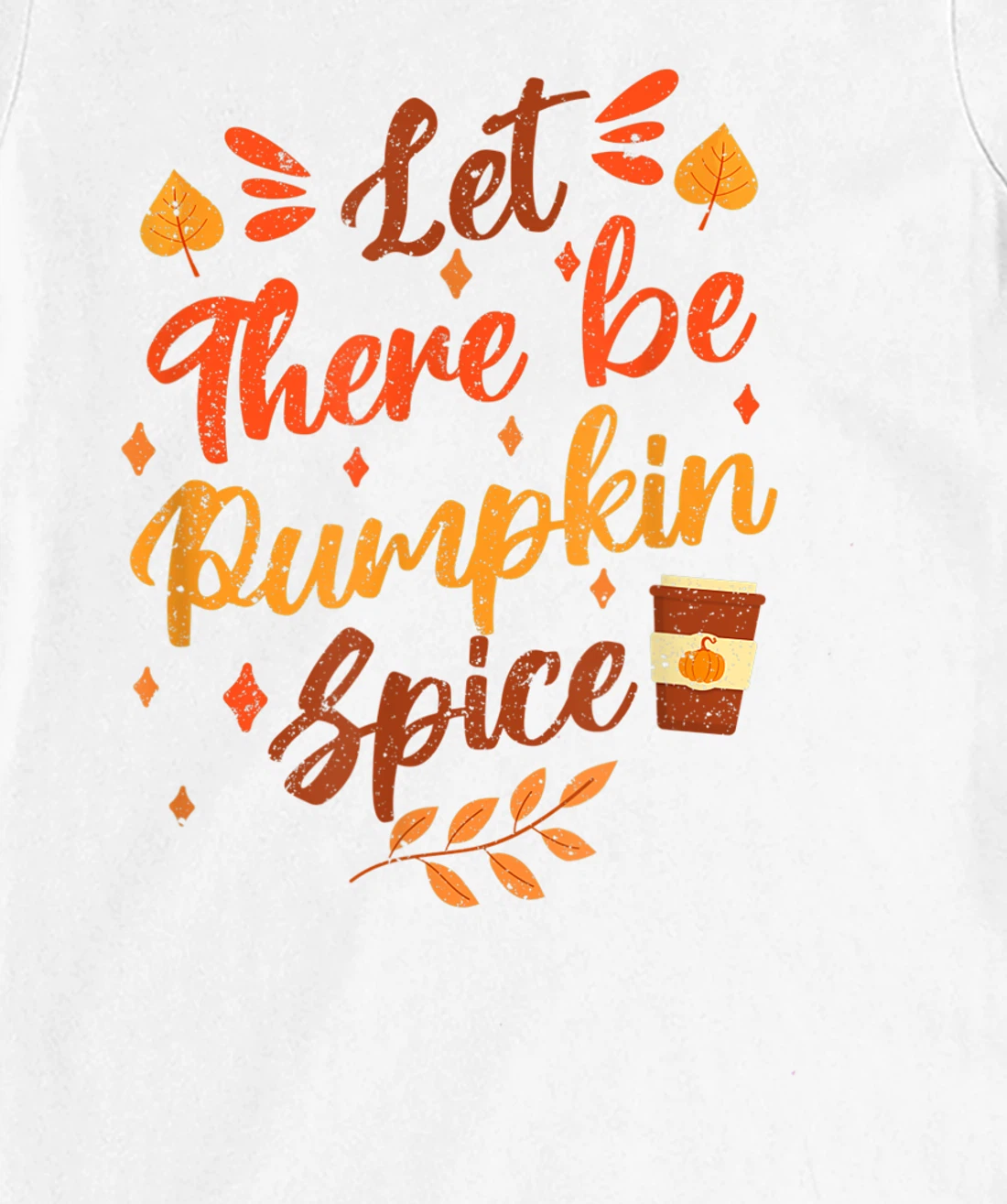 Womens Let There Be Pumpkin Spice Lattte Cute Fall Yall Coffee Seas T-Shirt, Kid T-Shirt and Women T-Shirt
