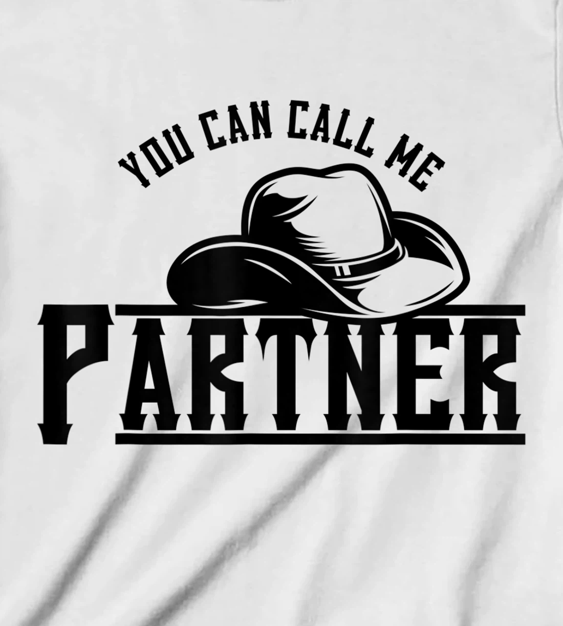 Womens You Can Call Me Partner Cowboy Hat Western T-Shirt, Kid T-Shirt and Women T-Shirt