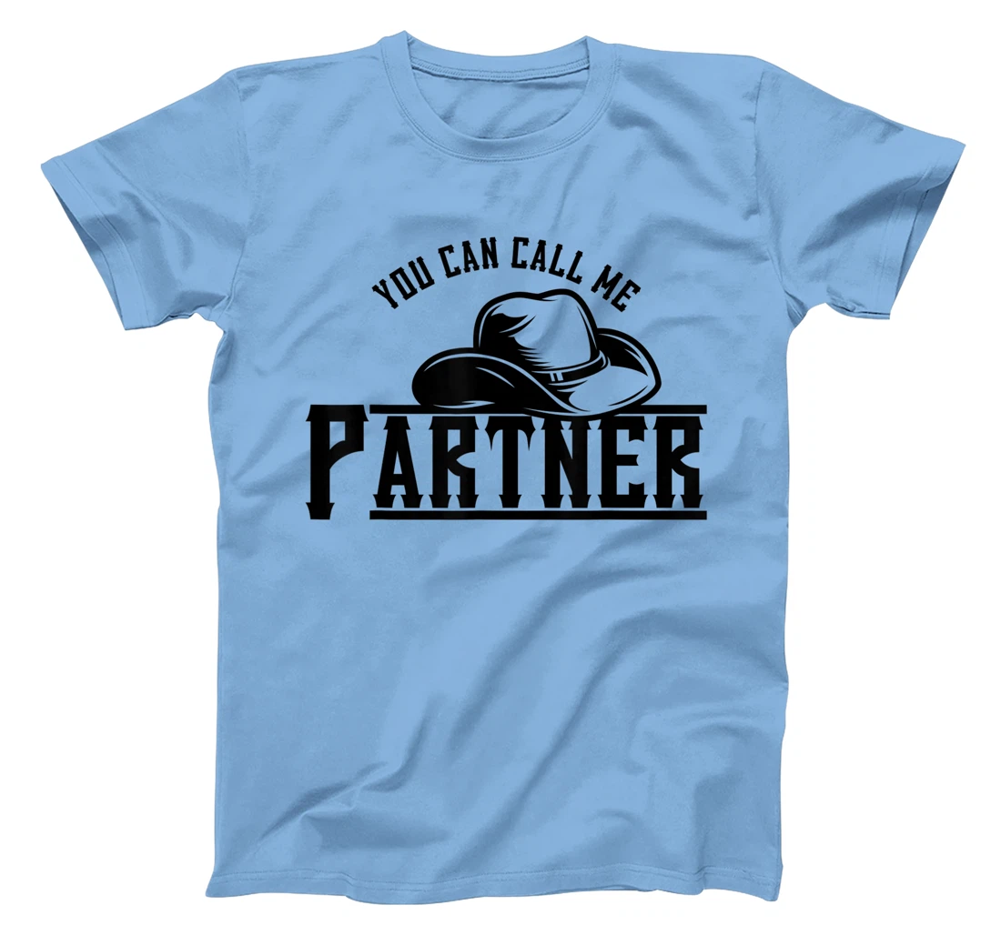 Womens You Can Call Me Partner Cowboy Hat Western T-Shirt, Kid T-Shirt and Women T-Shirt