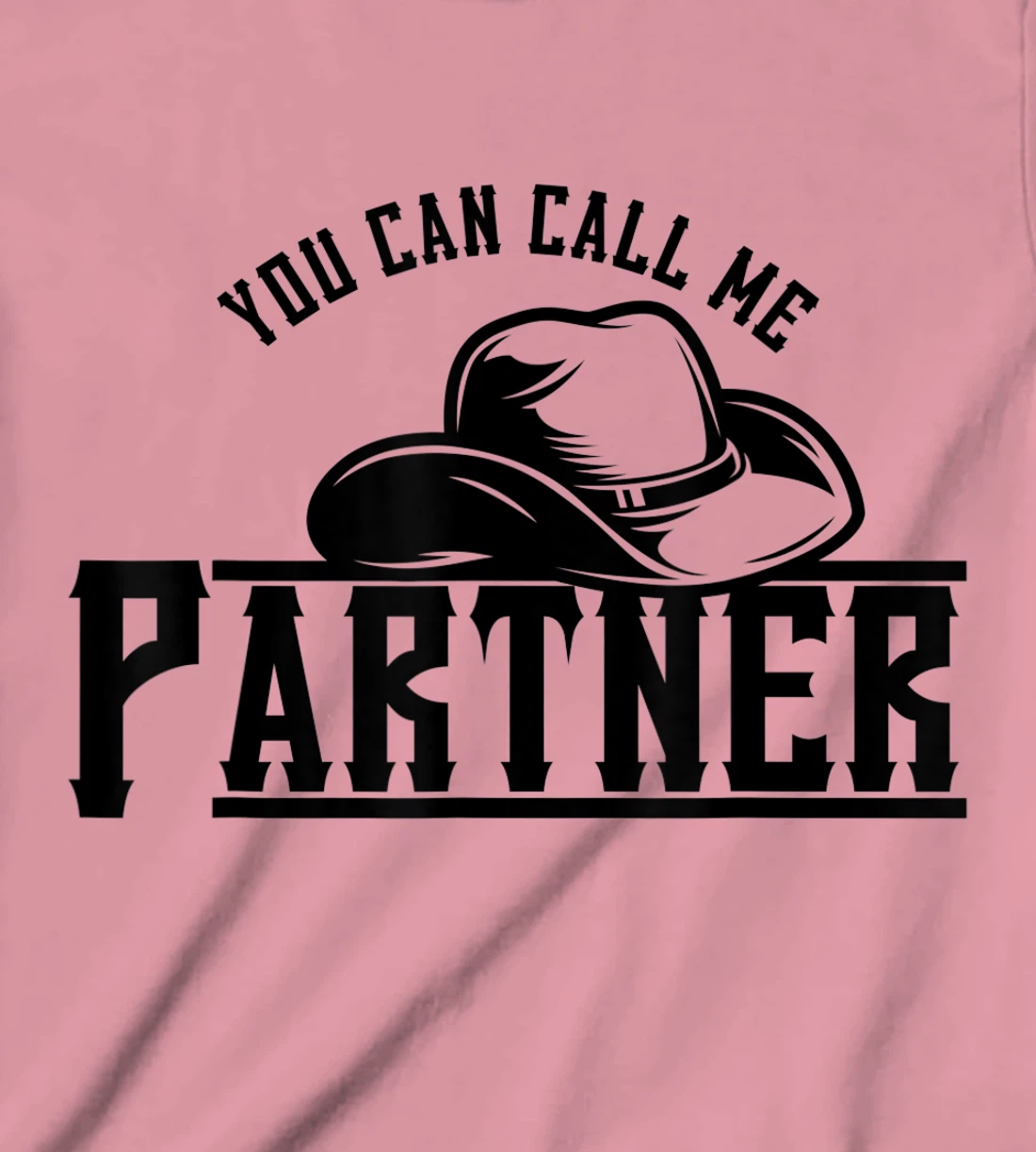 Womens You Can Call Me Partner Cowboy Hat Western T-Shirt, Kid T-Shirt and Women T-Shirt