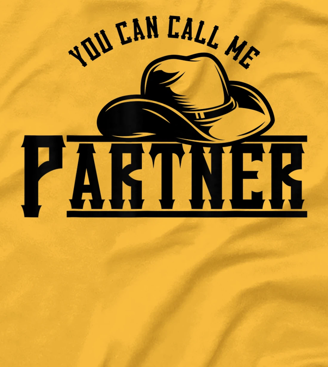 Womens You Can Call Me Partner Cowboy Hat Western T-Shirt, Kid T-Shirt and Women T-Shirt