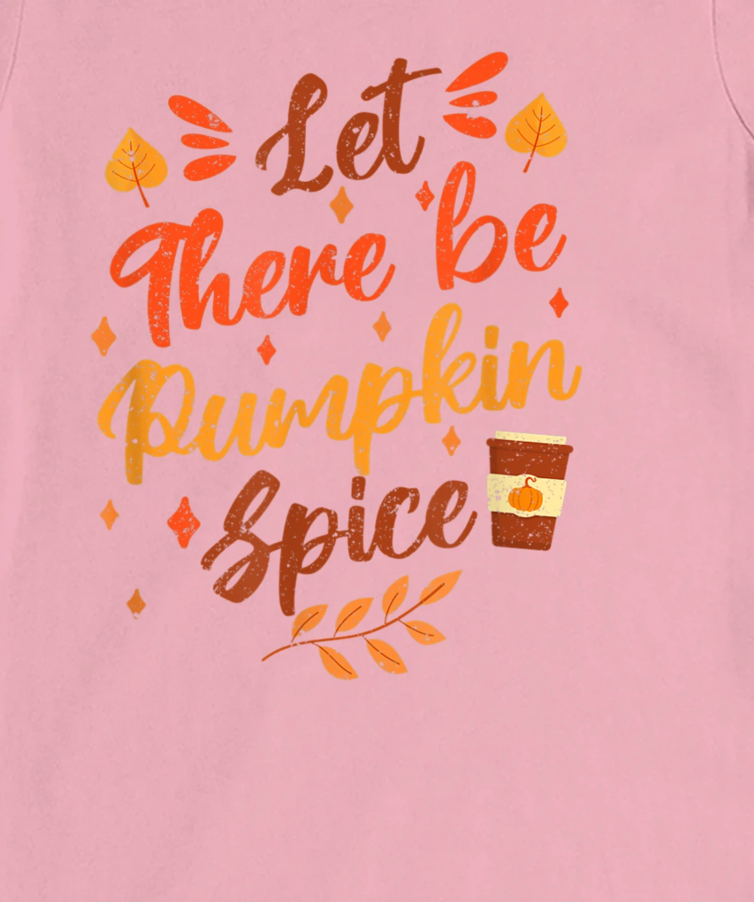 Womens Let There Be Pumpkin Spice Lattte Cute Fall Yall Coffee Seas T-Shirt, Kid T-Shirt and Women T-Shirt