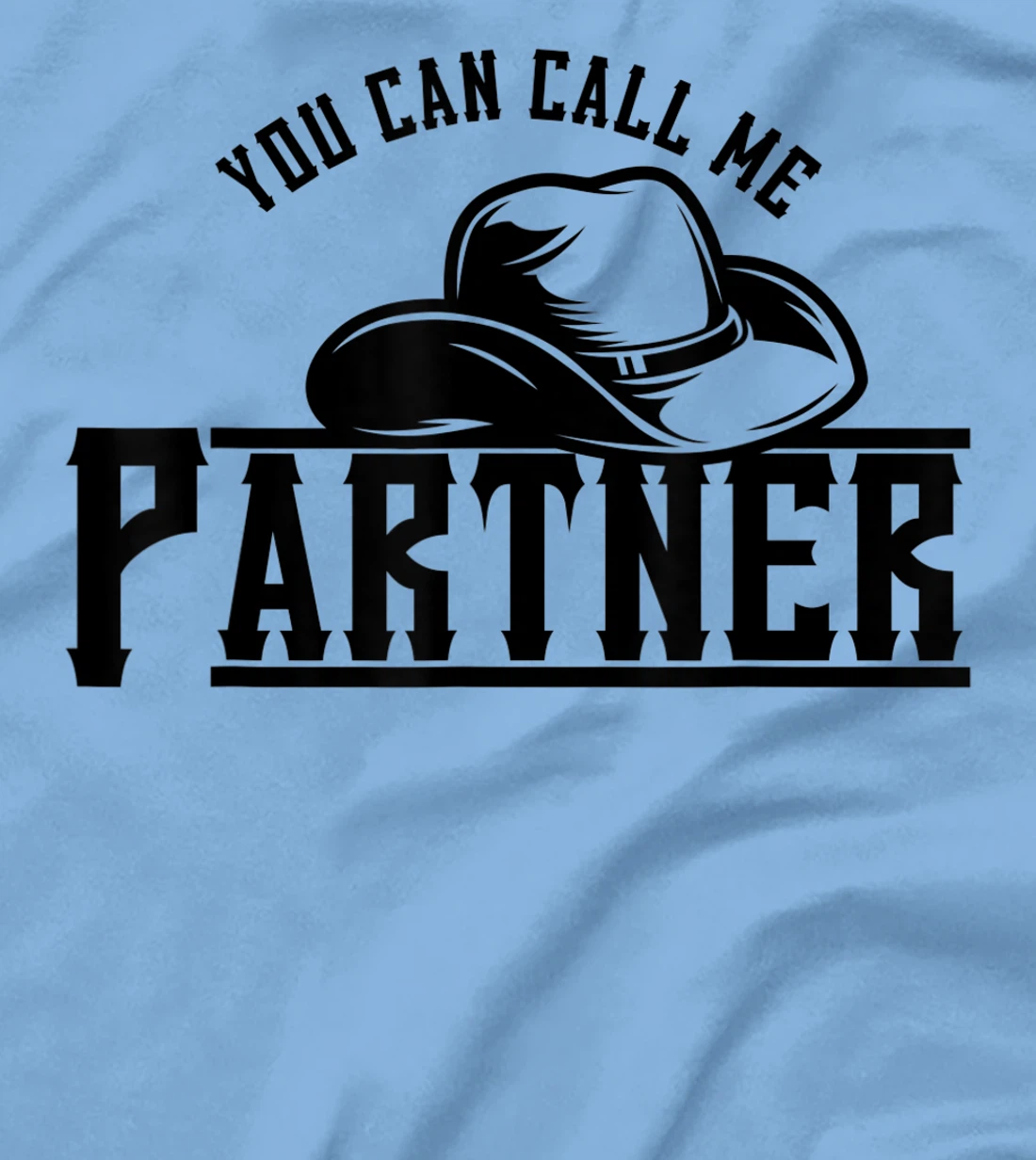 Womens You Can Call Me Partner Cowboy Hat Western T-Shirt, Kid T-Shirt and Women T-Shirt
